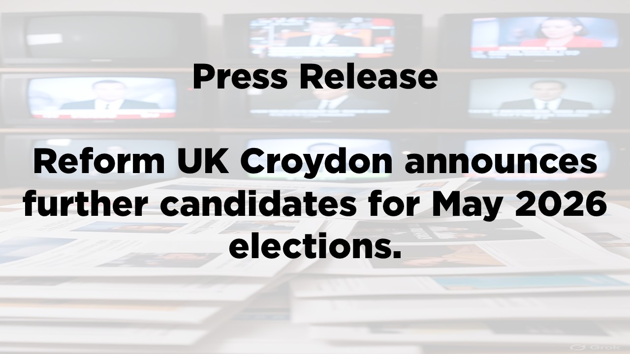 Reform UK Croydon announces further candidates for May 2026 elections.